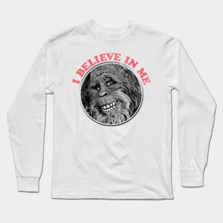 I Believe In Me / Sasquatch Lover Design Long Sleeve T-Shirt